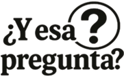 ¿Y esa Pregunta?